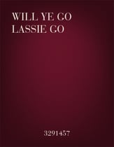 Will Ye Go Lassie Go SSA choral sheet music cover